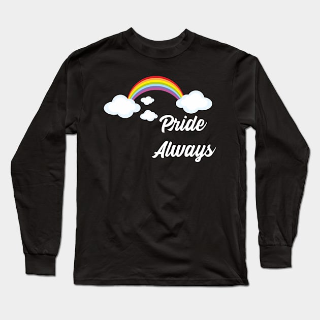 Pride Always Long Sleeve T-Shirt by GrayDaiser